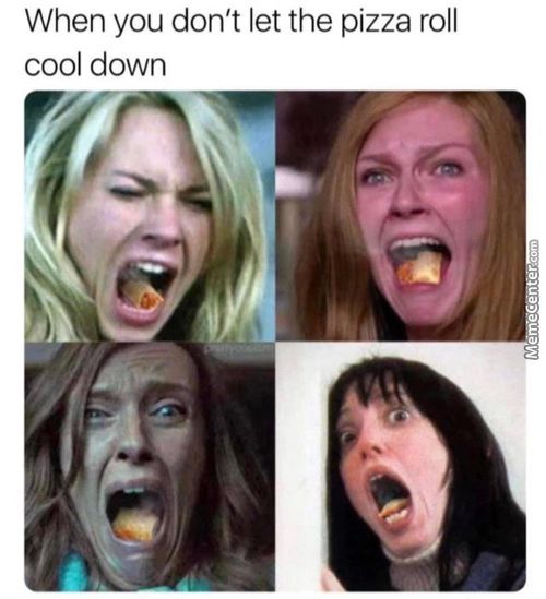 When You Don't Let The Pizza Roll
Cool Down
