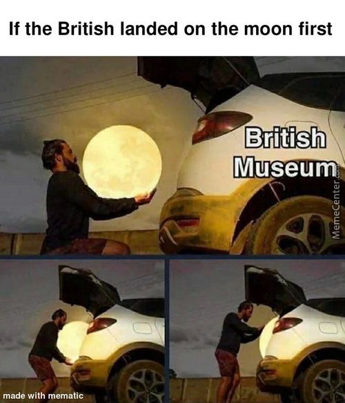 If The British Landed On The Moon First
British
Museum.
Made With Mematic
