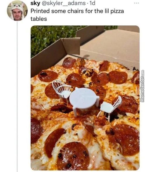 Sky
• Id
Printed Some Chairs For The Lil Pizza
Tables
