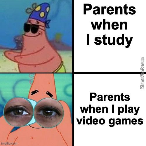 Parents
When
I Study
Parents
When I Play
Video Games
Imgßip. M
