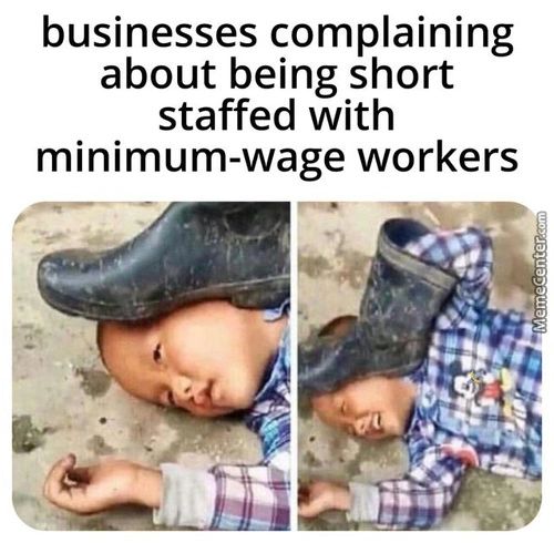 Businesses Complaining
About Being Short
Staffed With
Minimum-wage Workers
