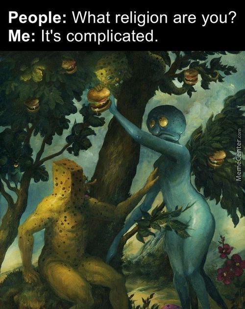 Ple: What Religion
Me: It's Complicate D
