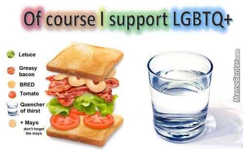 Ofcourse I Support LGBTQ+
Greasy
Bacon
Tom
Quencher :
Of Thirst
+ Mayo
