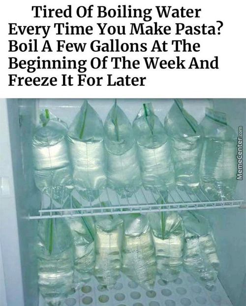 Tired Of Boiling Water
Every Time You Make Pasta?
Boil A Few Gallons At The
Beginning Of The Week And
Freeze It For Later
