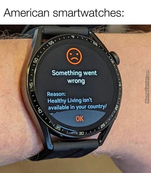 American Smartwatches:
Something Went
Wrong
Reason:
Healthy Living Isn't
Available In Your Country/
0K
30
