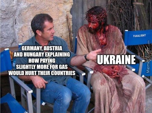 GERMANY, AUSTRIA
AND HUNGARY EXPLAINING
HOW PAYING
SLIGHTLY MORE*OR GAS
WOULD HURT THEIR COUNTRIES
UKRAINE
