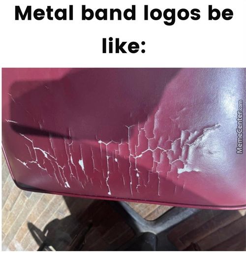 Metal Band Logos Be
Like:
