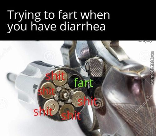 Trying To Fart When
You Have Diarrhea
