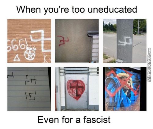 When You're Too Uneducated
Even For A Fascist
