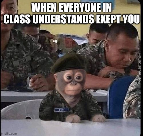 EVERYONE IN
CLASS UNDERSTANDS
