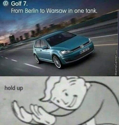 @ Golf 7.
From Berlin To Warsaw In One Tank
Hold Up
