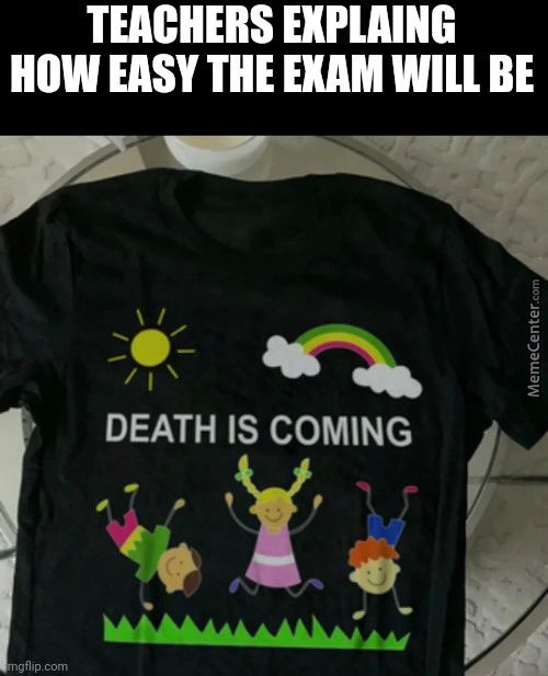 TEACHERS EKPLAING
WILL BE
DEATH IS COMING
Gflip.com
