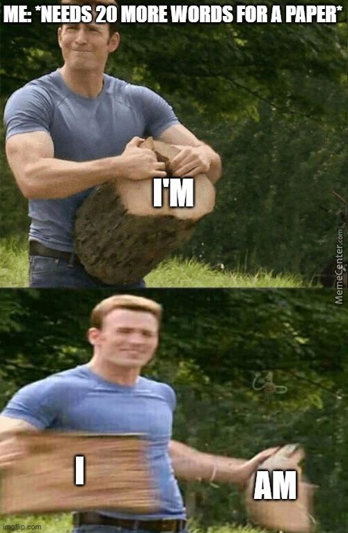 ME: *NEEDS 20 MORE PAPER*
I; Zom
