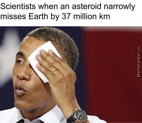 Scientists When An Asteroid Narrowly
Misses Earth By 37 Million Km
