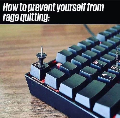 Howtopreventyourselffrom
Rage Quitting:
