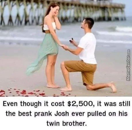 Even Though It Cost $2,500, It Was Still
The Best Prank Josh Ever Pulled On His
Twin Brother.
