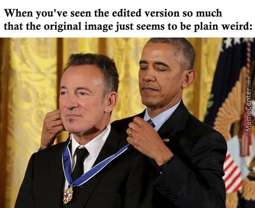When You've Seen The Edited Version So Much
That The Original Image Just Seems To Be Plain Weird:

