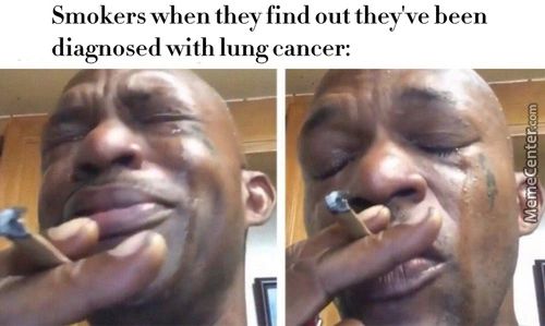 Smokers When They Find Out They Ve Been
Diagnosed With Lung Cancer.
