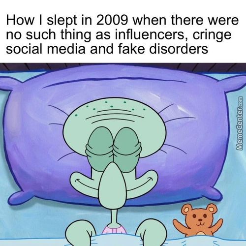 How I Slept In 2009 When There Were
No Such Thing As Influencers, Cringe
Social Media And Fake Disorders
0
