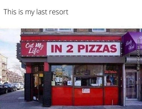 This Is My Last Resort
Cui
IN 2 PIZZAS
