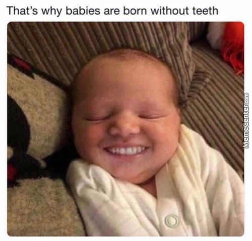 That's Why Babies Are Born Without Teeth

