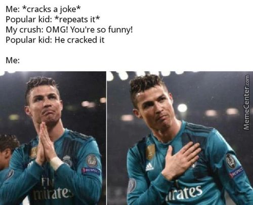 Me: *cracks A Joke*
Popular Kid: *repeats It*
My Crush: OMG! You're So Funny!
Popular Kid: He Cracked It
Me:
Lidte•
