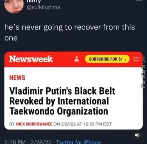 @sulkingtime
He's Never Going To Recover From This
One
SUBSCRIBE FOR Sl
NEWS
Vladimir Putin's Black Belt
Revoked By International
Taekwondo Organization
BY NICK MORDOWANEC ON 2/28122 AT 12:50 PM EST
4)
