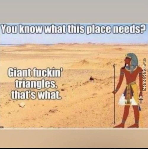 You Know What This Placeneeds?
Giantfuckin'
Trian I
