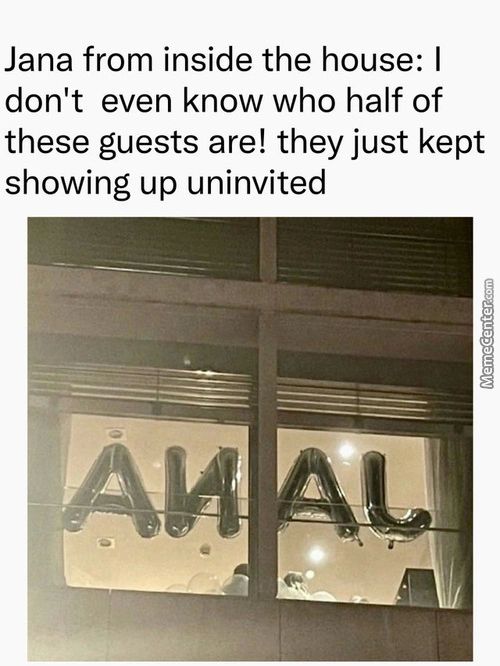 Jana From Inside The House: I
Don't Even Know Who Half Of
These Guests Are! They Just Kept
Showing Up Uninvited
