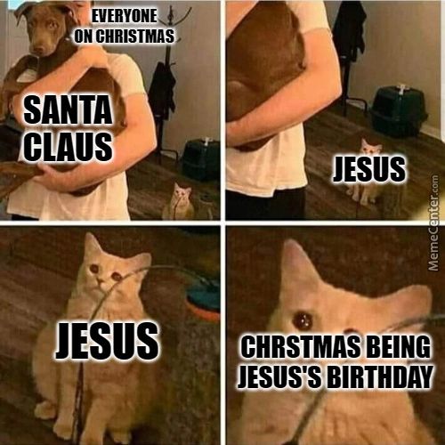 ON CHRISTMAS.
SANTA
CtAUS
JESUS
JESUS
CHRSTMAS BEING
JESUS'S BIRTHDAY
S.
