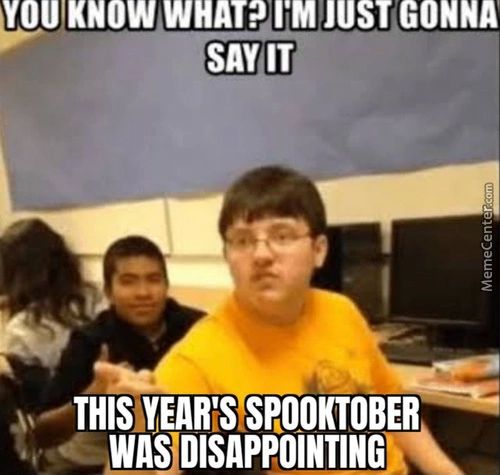 SAYIT
—THIS YEAR'S SROOKTOBER
WA$DISAPPOINTING}
