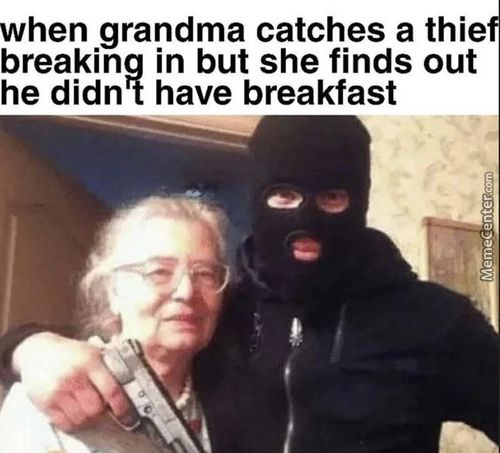 When Grandma Catches A Thie
Breakin In But She Finds Out
He Didnq Have Breakfast
