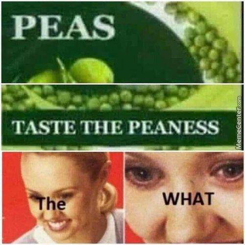 PEAS
TASTE THE PEANFSS
WHAT
