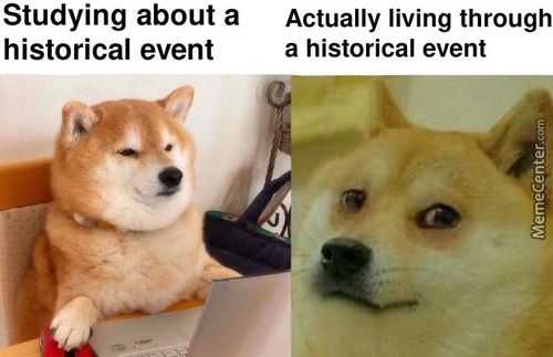 Studying About A
Historical Event
Actually Living Through
A Historical Event
