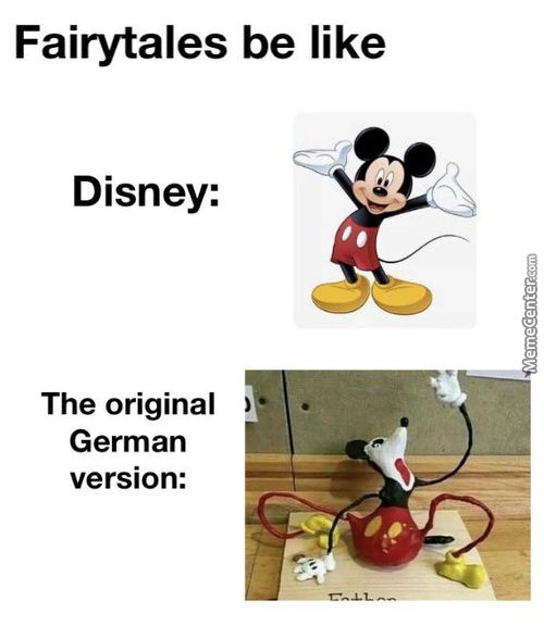 Fairytales Be Like
Disney:
The Original
German
Version:

