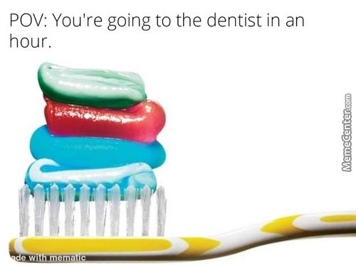 POV: You're Going To The Dentist In An
Hour.
De With Iffimma
