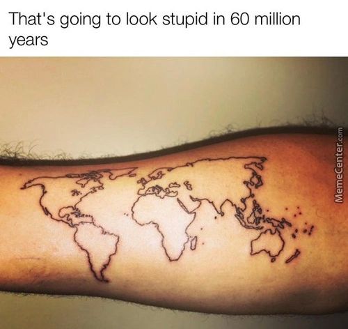 That's Going To Look Stupid In 60 Million
Years
