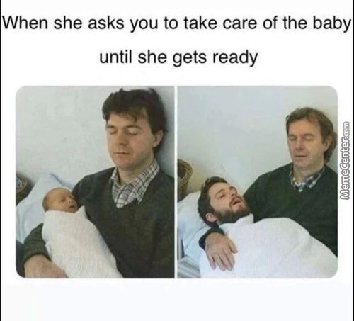 When She Asks You To Take Care Of The Baby
Until She Gets Ready
