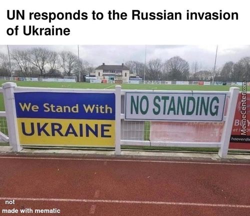 UN Responds To The Russian Invasion
Of Ukraine
We Stand With
UKRAINE
Made With Mematic
