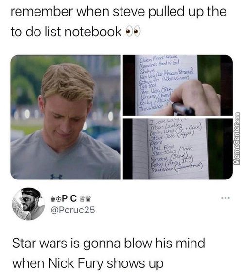 Remember When Steve Pulled Up The
To Do List Notebook €9)
@Pcruc25
Star Wars Is Gonna Blow His Mind
When Nick Fury Shows Up
