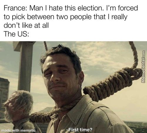 France: Man I Hate This Election. I'm Forced
To Pick Between Two People That I Really
Don't Like At All
The US:
Time?
