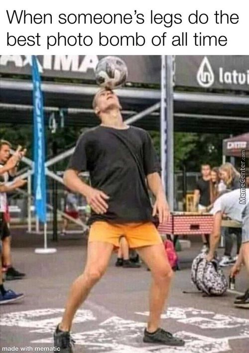When Someone's Legs Do The
Best Photo Bomb Of All Time
Made With Mem C
