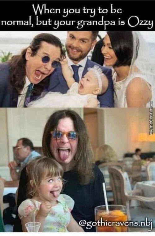 When You Try To Be
Normal, But Your Grandpa Is Ozzy
4, @gothicravcns.n
