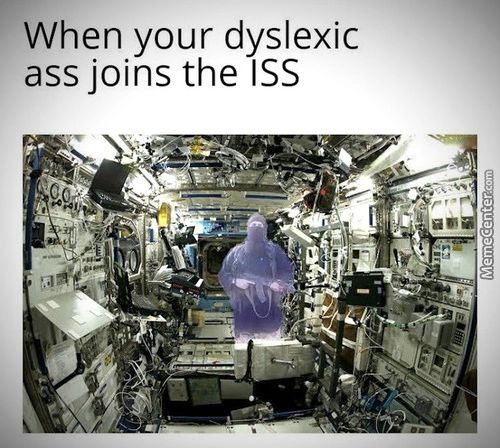 When Your Dyslexic
Ass Joins The ISS
