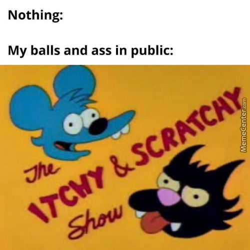 Nothing:
My Balls And Ass In Public:
