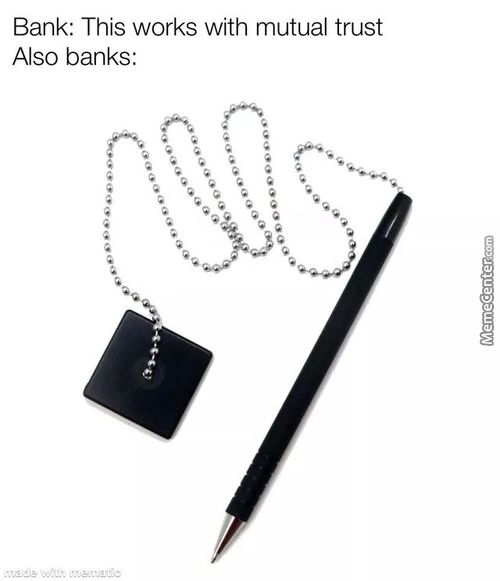 Bank: This Works With Mutual Trust
Also Banks:
