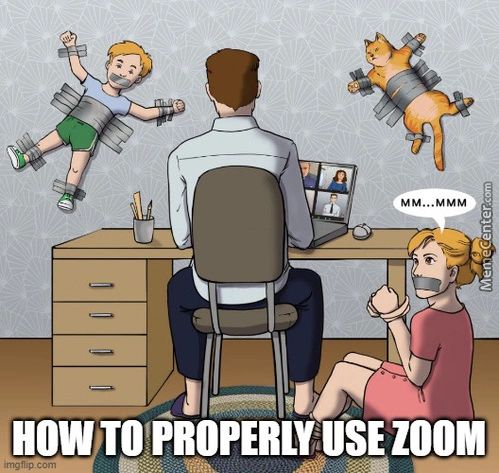 MM...MMM
TO PROPERLY USE ZOOM
