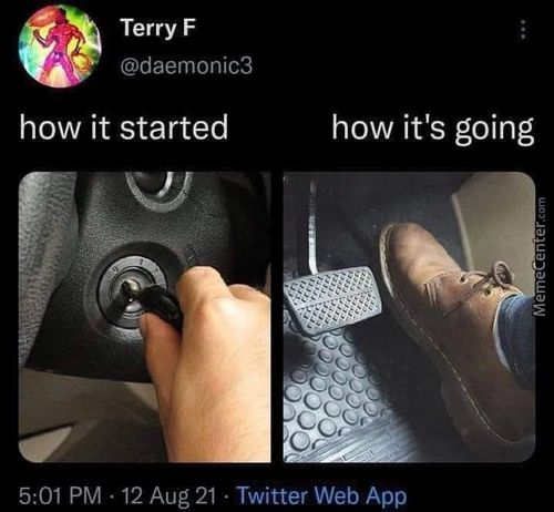 Terry F
@daemonic3
How It Started
How It's Going
5:01 PM • 12 Aug 21 • Twitter Web App
